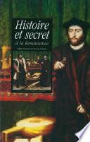 Histoire et secret à la Renaissance