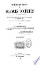 Histoire et traité des sciences occultes ou Examen des croyances populaires sur les êtres surnaturels, la magie, la sorcellerie, la divination,etc. depuis le commencement du monde jusqu'à nos jours