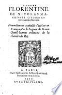 Histoire florentine de Nicolas Machiauel citoien et secretaire de Florence. Nouuellement traduicte d'Italien en François, par le seigneur de Brinon ..