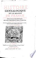 Histoire genealogique de la maison, de France. Rev. et augm. en cette edition des deux precedentes maisons royales