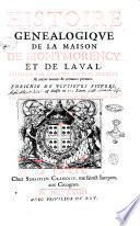 Histoire genealogique de la maison de Montmorency et de Laual. Iustifiee par chartes, tiltres, arrests, & autres bonnes & certaines preuues. Enrichie de plusieurs figures, & diuisee en 12. liures. Par André Du Chesne ..