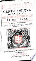 Histoire généalogique de la maison de Montmorency et de Laval, justifiée par chartes, tiltres (sic), arrests et autres bonnes et certaines preuves,...