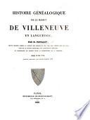 Histoire généalogique de la Maison de Villeneuve en Languedoc, ... écrite en 1786; revue et continuée par l'auteur jusqu'en 1818. (Introduction par M. de D. Mémoire généalogique par M. Chérin Père. Carte du Languedoc. Tableau historique et généalogique de la Maison de Villeneuve, etc.).