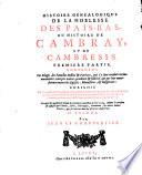 Histoire genealogique de la noblesse des Païs-Bas, ou Histoire de Cambray, et du Cambresis,