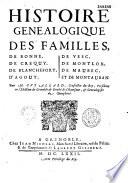 Histoire genealogique des familles, de Bonne, de Crequy, de Blanchefort, d'Agout, de Vesc, de Montlor, de Maubec, et de Montauban