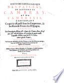 Histoire genealogique des Païs-Bas, ou histoire de Cambray, et du Cambresis, contenant ce qui s'y est passé sous les empereurs, & les rois de France & d'Espagne, enrichie des genealogies, eloges, & armes des comtes, ducs, evesques ...