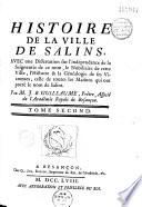 Histoire généalogique des sires de Salins au comté de Bourgogne, avec des notes historiques et généalogiques sur l'ancienne noblesse... de cette province. - Histoire de la ville de Salins, avec une dissertation sur l'indépendance de la seigneurie de ce nom, le nobiliaire de cette ville, l'histoire et la généalogie de ses vicomtes, celle de toutes les maisons qui ont porté le nom de Salins... par M. J.-B. Guillaume