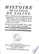 Histoire Généalogique des Sires de Salins au Comté de Bourgogne, avec des notes historiques et généalogiques sur l'ancienne noblesse de cette province. (Histoire de la Ville de Salins. Preuves, etc.).