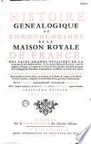 Histoire généalogique et chronologique de la Maison Royale de France, des pairs, des grands officiers de la Couronne & de la Maison du Roy : & des anciens barons du Royaume... Par le P. Anselme,... continuée par M. Du Fourny. Troisième édition, revûë, corrigée & augmentée par les soins du P. Ange & du P. Simplicien...