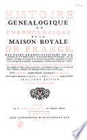 Histoire généalogique et chronologique de la Maison Royale de France, des pairs, des grands officiers de la Couronne & de la Maison du Roy : & des anciens barons du Royaume... Par le P. Anselme,... continuée par M. Du Fourny. Troisième édition, revûë, corrigée & augmentée par les soins du P. Ange & du P. Simplicien...