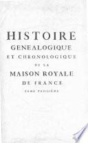 Histoire genealogique et chronologique de la maison royale de France, des pairs, grands officiers de la couronne & de la maison du roy: & des anciens barons du royaume: avec les qualitez, l'origine, le progres & les armes de leurs familles; ensemble des statuts & le catalogue des chevaliers, cammandeurs, & officiers de l'ordre du S. Esprit. Le tout dresse sur titres originaux, sur les registres des des chartes du roy, du parlement, de la chambre des comptes & du chatelet des Paris...& d'autres cabinets curieux