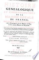 Histoire généalogique et chronologique de la maison royale de France, des pairs, grands officiers de la couronne & de la maison du Roy, & des anciens barons du royaume ...