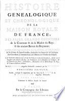 Histoire Généalogique Et Chronologique De La Maison Royale De France, Des Pairs, Grands Officiers de la Couronne & de la Maison du Roy: & des anciens Barons du Royaume