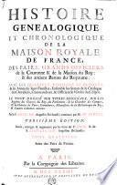 HISTOIRE GENEALOGIQUE ET CHRONOLOGIQUE DE LA MAISON ROYALE DE FRANCE, DES PAIRS, GRANDS OFFICIERS de la couronne & de la Maison du Roy: & des anciens Barons du Royaume