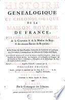 HISTOIRE GENEALOGIQUE ET CHRONOLOGIQUE DE LA MAISON ROYALE DE FRANCE, DES PAIRS, GRANDS OFFICIERS de la couronne & de la Maison du Roy: & des anciens Barons du Royaume