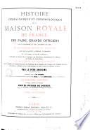 Histoire généalogique et chronologique de la maison royale de France,...