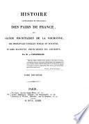 Histoire Genealogique Et Heraldique Des Pairs De France, Des Grands Dignitaires De La Couronne, Des Principales Familles Nobles Du Royaume, Et Des Maisons Princieres De L'Europe, Precedee De La Genealogie De La Maison De France