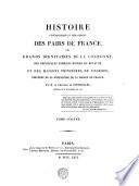 HISTOIRE GÉNÉALOGIQUE ET HÉRALDIQUE DES PAIRS DE FRANCE, DES GRANDS DIGNITAIRES DE LA COURONNE, DES PRINCIPALES FAMILLES NOBLES DU ROYAUME, ET DES MAISONS PRINCIÈRES DE L'EUROPE, PRÉCÉDÉE DE LA GÉNÉALOGIE DE LA MAISON DE FRANCE.