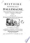 Histoire générale d'Allemagne, par le P. Barre, chanoine régulier de sainte Geneviéve ... Tome 1. [-10.!