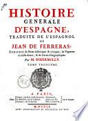 Histoire generale d'Espagne, traduite de l'espagnol de Jean de Ferreras; enrichie de Notes historiques & critiques, de Vignettes en taille-douce, & de Cartes Geographiques. Par M. D'Hermilly. Tome premier .-dixieme