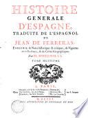 Histoire generale d'Espagne, traduite de l'espagnol de Jean de Ferreras; enrichie de Notes historiques & critiques, de Vignettes en taille-douce, & de Cartes Geographiques. Par M. D'Hermilly. Tome premier .-dixieme