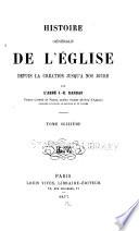 Histoire générale de l'église depuis la création jusqu'a nos jours