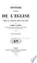Histoire générale de l'église depuis la création jusqu'a nos jours