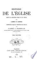 Histoire générale de l'Église depuis la Création jusqu'à nos jours (jusqu'au xii siècle par J.-E. Darras, jusqu'au pontificat de Clement vii par J. Bareille, terminée par J. Fèvre).