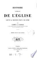 Histoire générale de l'Église depuis la Création jusqu'à nos jours (jusqu'au xii siècle par J.-E. Darras, jusqu'au pontificat de Clement vii par J. Bareille, terminée par J. Fèvre).