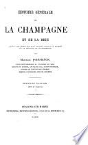 Histoire générale de la Champagne et de la Brie depuis les temps les plus reculés jusqu'à la division de la province en départements