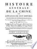 Histoire generale de la Chine, ou Annales de cet empire; traduites du Tong-Kien-Kang-Mou, par le feu le père Joseph-Anne-Marie de Moyriac de Mailla ... publiées par m. l'abbé Grosier, et dirigées par m. Le Roux des Hautesrayes ... Ouvrage enrichi de figures & de nouvelles cartes géographiques de la chine ancienne & moderne, levées par ordre du seu Empereur Kang-Hi, & gravées pour la première fois. Tome premier [- treizieme etdernier]