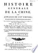 Histoire générale de la Chine, ou Annales de cet empire ; traduites du Tong-kien-kang-mou, par le feu Père Joseph-Anne-Marie de Moyriac de Mailla... publiées par M. l'abbé Grosier, et dirigées par M. Le Roux des Hautesrayes... Ouvrage enrichi de figures & de nouvelles cartes géographiques de la Chine ancienne & moderne, levées par ordre du feu Empereur Kang-Hi, & gravées pour la première fois. Tome premier [-treizième et dernier]