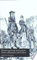 Histoire générale de la guerre franco-allemande (1870-71).