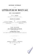 Histoire Générale de la Littérature Du Moyen Âge en Occident: Les littératures nationales depuis leur apparition et la littérature latine depuis la mort de Charles le Chauve jusqu'au commencement du onzième siècle