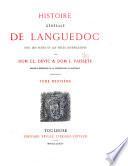 Histoire générale de Languedoc avec des notes et les pièces justificatives: Histoire générale. 1872-89