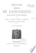 Histoire générale de Languedoc avec des notes et les pièces justificatives par dom Cl. Devic & dom J. Vaissete: Histoire générale. l872-89
