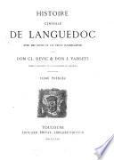 Histoire génerale de Languedoc avec des notes et les pièces justificatives par dom Cl