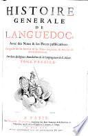 Histoire Generale De Languedoc, Avec des Notes & les Pieces justificatives: Composee sur les Auteurs & les Titres originaux, & enrichie de divers Monumens. Par deux Religieux Benedictins de la Congregation de S. Maur