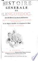 Histoire Generale De Languedoc, Avec des Notes & les Pieces justificatives: Composee sur les Auteurs & les Titres originaux, & enrichie de divers Monumens. Par deux Religieux Benedictins de la Congregation de S. Maur
