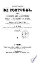 Histoire générale de Portugal depuis l'origine des lusitaniens jusqu'à la régence de Don Miguel