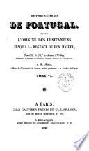 Histoire générale de Portugal depuis l'origine des lusitaniens jusqu'à la régence de Don Miguel