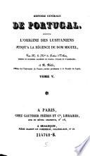 Histoire générale de Portugal, depuis l'origine des Lusitaniens jusqu'à la régence de Don Miguel