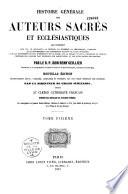 Histoire générale des auteurs sacrés et ecclésiastiques qui contient leur vie, le catalogue de la critique,... des différentes éditions de leurs ouvrages