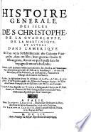 Histoire générale des Isles de S. Christophe, de la Guadaloupe, de la Martinique, et autres dans l'Amérique, etc