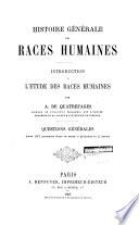 Histoire générale des races humaines: Questions générales