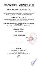 Histoire générale des temps modernes, depuis la prise de Constantinople par les Turcs (1453), jusqu'à la fin de la guerre d'Amérique (1783)