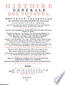Histoire generale des voyages, ou nouvelle collection de toutes les relations de voyages par mer et par terre (etc.)