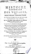 Histoire generale des voyages, ou Nouvelle collection de toutes les relations de voyages par mer et par terre