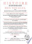 Histoire générale des voyages ou nouvelle collection de toutes les relations de voyages par mer et par terre