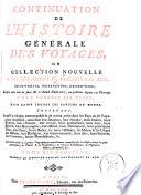 Histoire générale des voyages, ou Nouvelle collection de toutes les relations de voyages par mer et par terre. ...